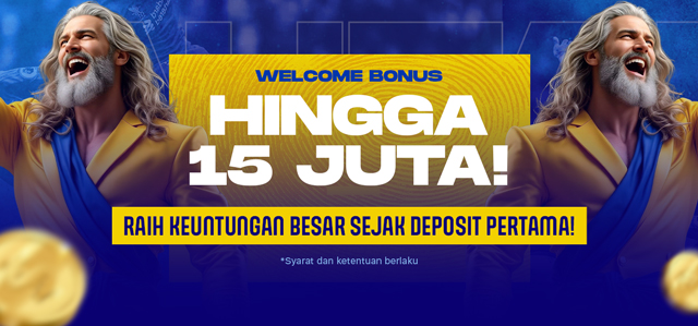 WELCOME BONUS UP TO Rp 15.000.000