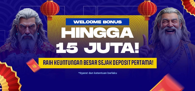 WELCOME BONUS UP TO Rp 15.000.000