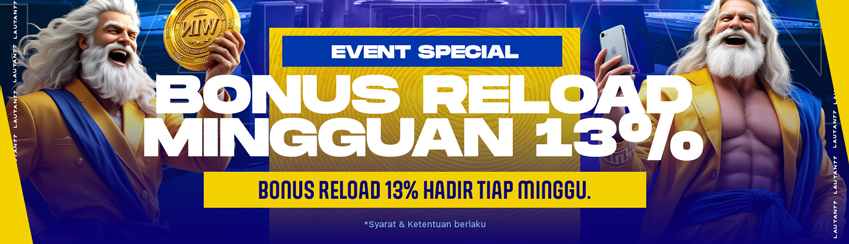BONUS RELOAD MINGGUAN UP TO 13%