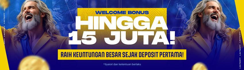 WELCOME BONUS UP TO Rp 15.000.000
